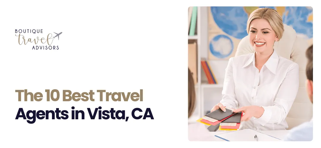 Best Travel Agents in Vista, CA