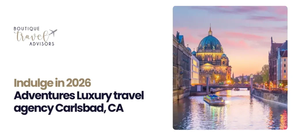 luxury travel agency Carlsbad, CA